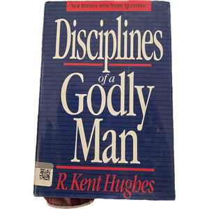 Disciplines of a Godly Man R. Kent Hughes 1995 First Printing Study Questions